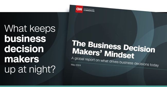 CNN インターナショナル・コマーシャルが「Business Decision Makers' Mindset」レポートを発表
