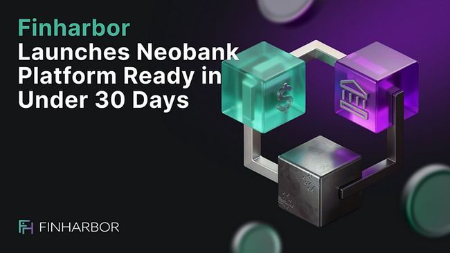 FinHarbor Introduces Neobank Platform Designed to Go Live in Under 30 Days